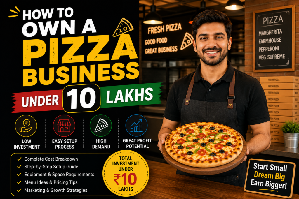 How to Own a Pizza Business Under 10 Lakhs